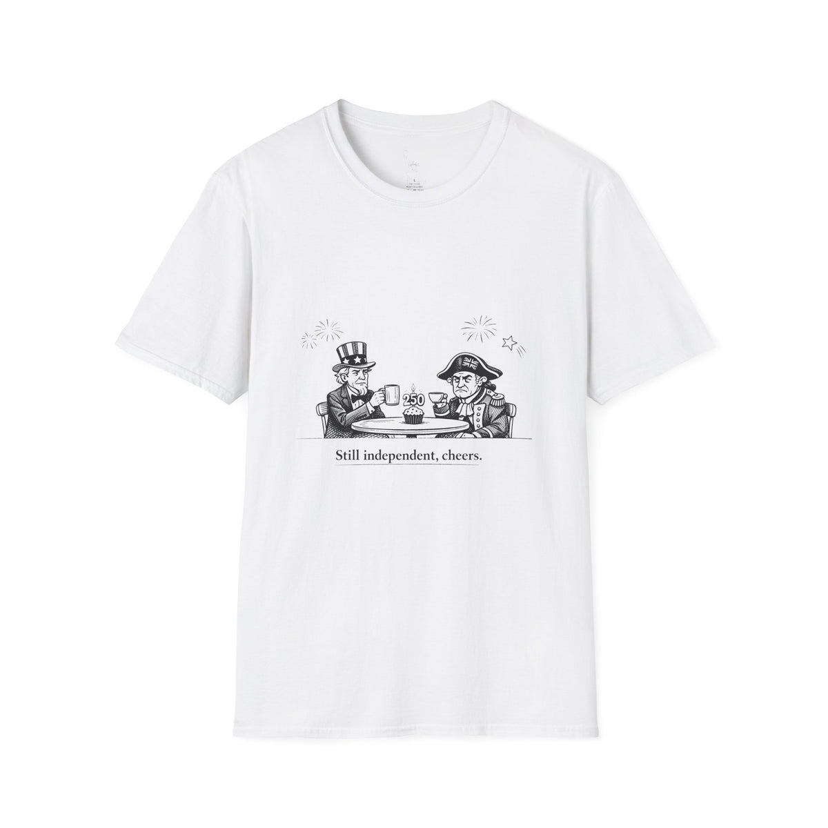 Still Independent Cheers T-Shirt | Uncle Sam & Revolutionary Soldier Illustration